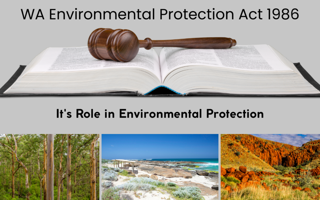 WA Environmental Protection Act 1986 – Its Role in Environmental Protection
