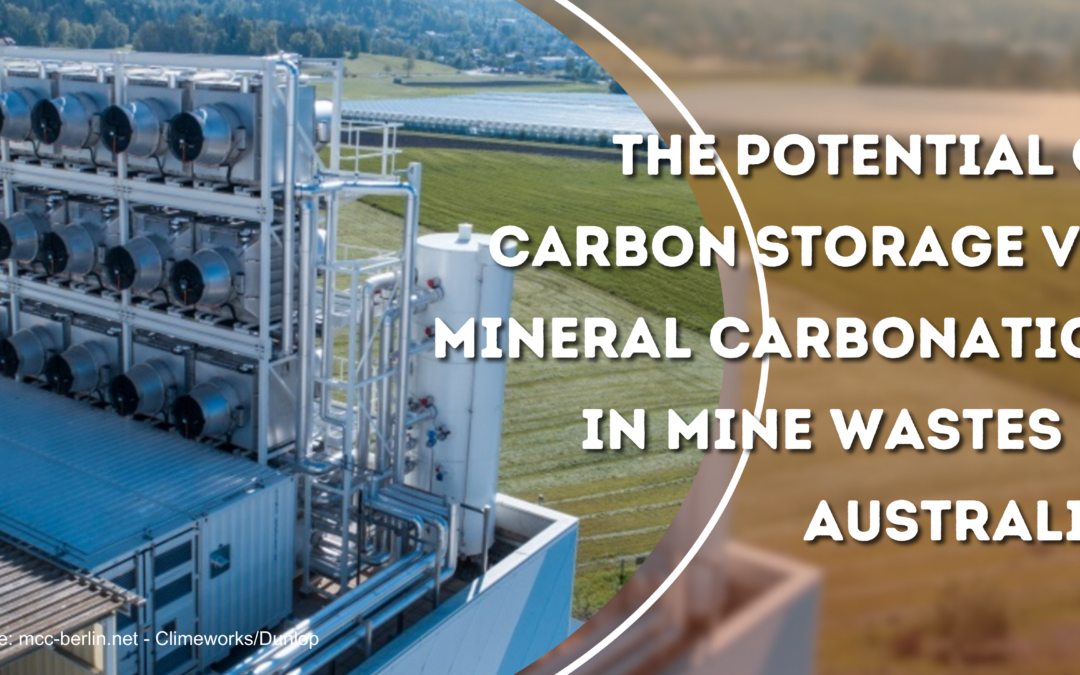 The Potential of Carbon Storage via Mineral Carbonation in Mine Wastes in Australia.