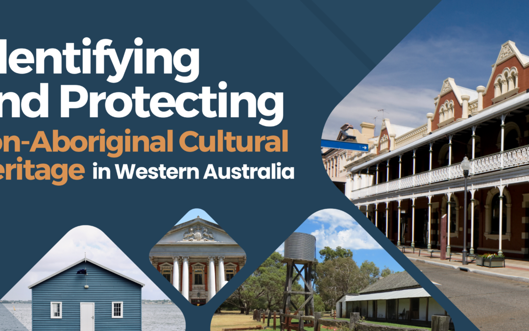 Identifying and Protecting non-Aboriginal Cultural Heritage in Western Australia